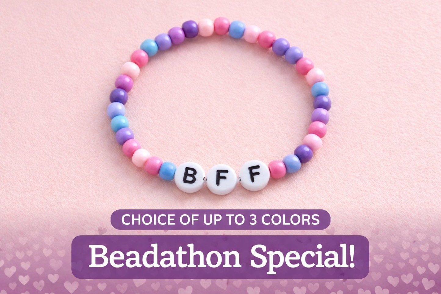 BFF Bracelet Bead-A-Thon Special
